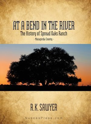 At a Bend in the River - The History of Spread Oaks Ranch in Matagorda County image number 0
