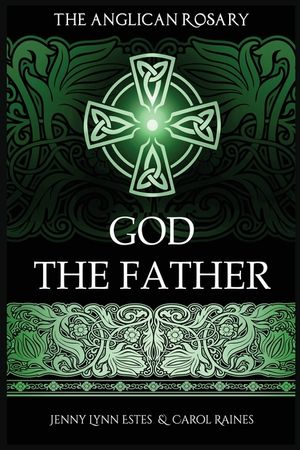 The Anglican Rosary: God The Father: Devotions and Prayers for 33 Names of God image number 0