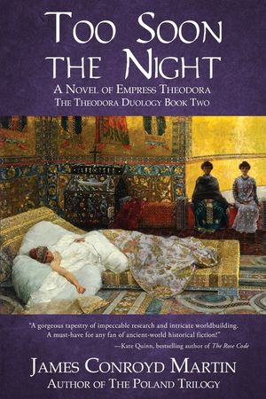 Too Soon the Night: A Novel of Empress Theodora image number 0