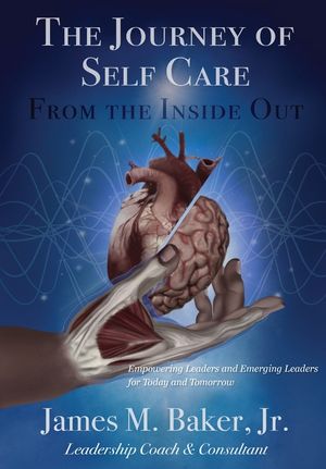 The Journey of Self Care From the Inside Out: Empowering Leaders and Emerging Leaders for Today and Tomorrow image number 0