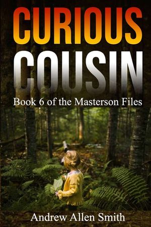Curious Cousin: Book 6 of the Masterson Files image number 0