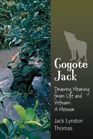 Coyote Jack: Drawing Meaning from Life and Vietnam--A Memoir image number 0