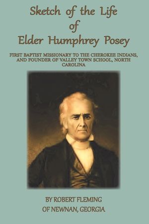 A Sketch of the LIfe of Elder Humphrey Posey: First Baptist Missionary to the Cherokee Indians image number 0