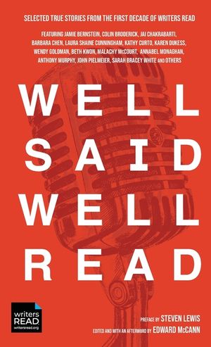 Well Said Well Read: Selected True Stories from the First Decade of Writers Read image number 0