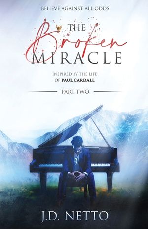 The Broken Miracle - Inspired by the Life of Paul Cardall: Part 2 image number 0