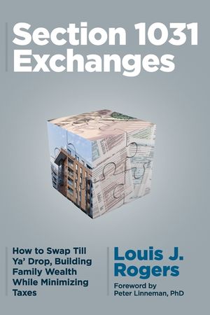 Section 1031 Exchanges: How to Swap Till Ya' Drop, Building Family Wealth While Minimizing Taxes image number 0