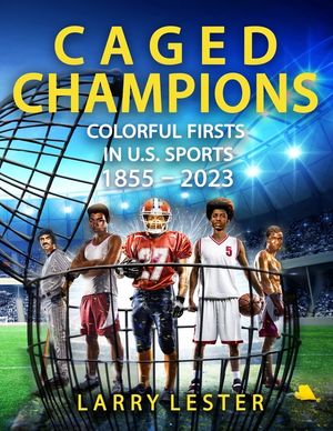 Caged Champions: Colorful Firsts in U.S. Sports, 1855 - 2023 image number 0