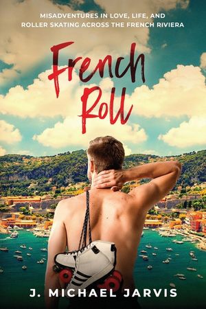 French Roll: Misadventures in Love, Life, and Roller Skating Across the French Riviera image number 0