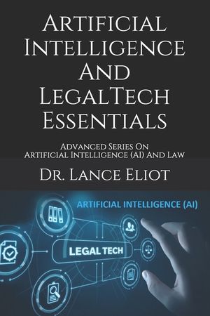 Artificial Intelligence And LegalTech Essentials: Advanced Series On Artificial Intelligence (AI) And Law image number 0