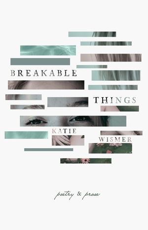 Breakable Things: Poetry and Prose image number 0