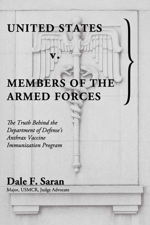 United States v. Members of the Armed Forces: The Truth Behind the Department of Defense's Anthrax Vaccine Immunization Program image number 0