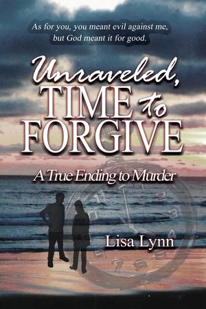 Unraveled, Time to Forgive, A True Ending to Murder image number 0