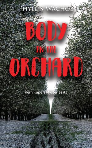 Body in the Orchard: Kern Kapers Mystery #1 image number 0
