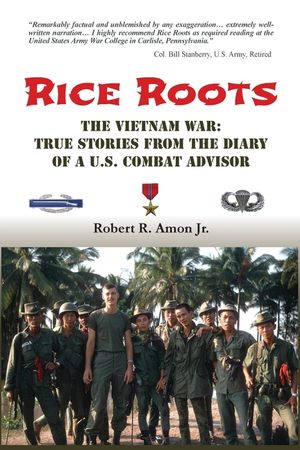 Rice Roots: The Vietnam War: True Stories from the Diary of a U.S. Combat Advisor image number 0