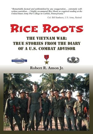 Rice Roots: The Vietnam War: True Stories from the Diary of a U.S. Combat Advisor image number 0