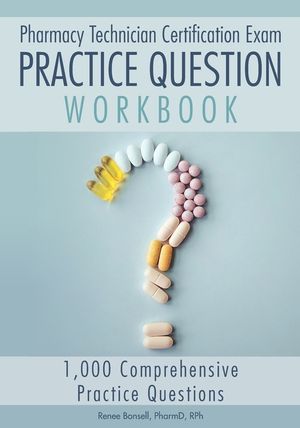 Pharmacy Technician Certification Exam Practice Question Workbook: 1,000 Comprehensive Practice Questions (2021 Edition) image number 0