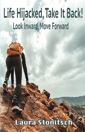 Life Hijacked Take It Back: Look Inward, Move Forward image number 0