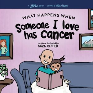 What Happens When Someone I Love Has Cancer? Explain the Science of Cancer and How a Loved One's Diagnosis and Treatment Affects a Kid's Day-To-day Li image number 0