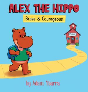 Alex The Hippo: Brave & Courageous image number 0