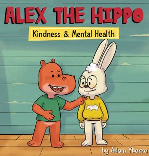 Alex The Hippo - Kindness & Mental Health image number 0
