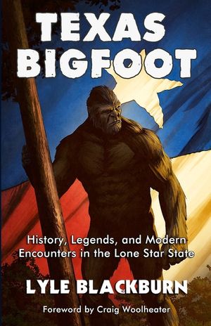 Texas Bigfoot: History, Legends, and Modern Encounters in the Lone Star State image number 0