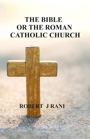 The Bible Or The Roman Catholic Church image number 0