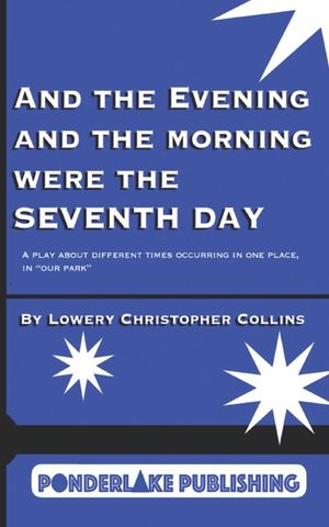 And the Evening and the Morning Were the Seventh Day: A Play About Different Times Occurring in the Same Place, in "Our Park" image number 0