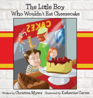 The Little Boy Who Wouldn't Eat Cheesecake: - Mom's Choice Award(R) Gold Medal Recipient image number 0