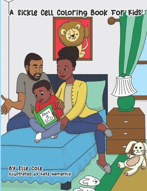 A Sickle Cell Coloring Book For Kids: A Creative A to Z guide on growing up with Sickle Cell Disease for Children Ages 5-8 With Over 26 Coloring Pages image number 0