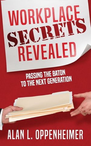 Workplace Secrets Revealed (Passing the Baton to the Next Generation) image number 0