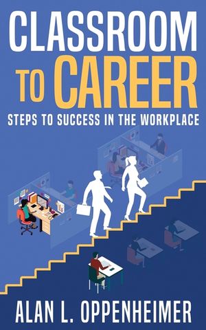Classroom to Career: Steps to Success in the Workplace image number 0