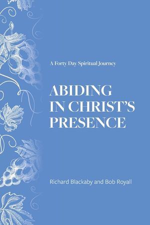 Abiding in Christ's Presence: A Forty Day Spiritual Journey image number 0