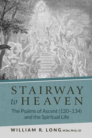 Stairway to Heaven: The Psalms of Ascent (120-134) and the Spiritual Life image number 0