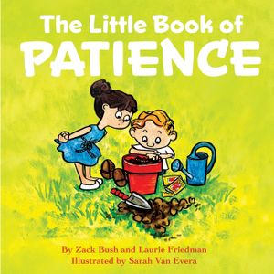 The Little Book of Patience: (Children's Book about Patience, Learning How to Wait, Waiting Is Not Easy, Kids Ages 3 10, Preschool, Kindergarten, F image number 0