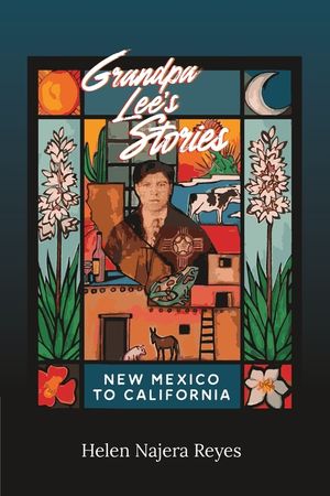 Grandpa Lee's Stories: New Mexico to California image number 0