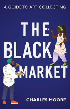 The Black Market: A guide to art collecting image number 0
