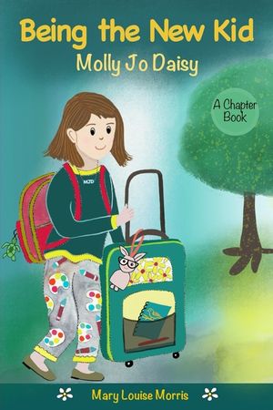 Molly Jo Daisy Being the New Kid: A Chapter Book for Ages 9-12 About Emotions, Feelings, Kindness, Moving to a New Town, and Going to a Different Scho image number 0