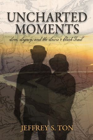 Uncharted Moments: Love, Legacy, and the Lewis & Clark Trail image number 0