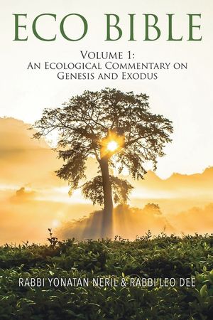 Eco Bible: Volume 1: An Ecological Commentary on Genesis and Exodus image number 0