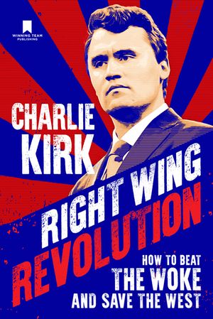 Right Wing Revolution: How to Beat the Woke and Save the West image number 0