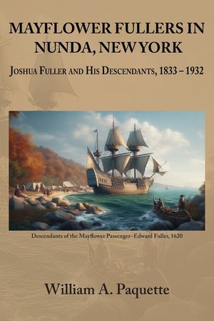Mayflower Fullers in Nunda, New York: Joshua Fuller and His Descendants, 1833 - 1932 image number 0