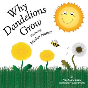 Why Dandelions Grow Featuring Mother Nature image number 0