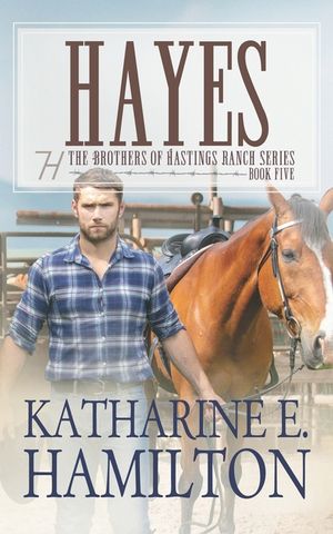 Hayes: The Brothers of Hastings Ranch Series: Book Five image number 0