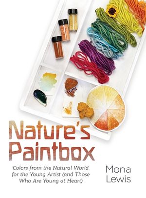 Nature's Paintbox: Colors from the Natural World for the Young Artist (and Those Who Are Young at Heart): Colors from the Natural World f image number 0
