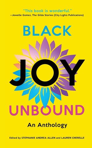 Black Joy Unbound: An Anthology image number 0