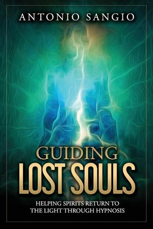Guiding Lost Souls: Helping Spirits Return to the Light Through Hypnosis image number 0