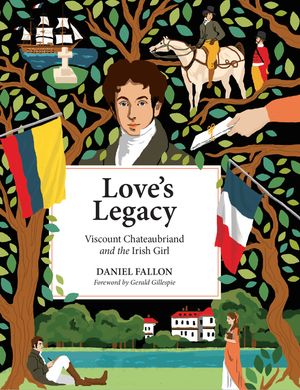 Love's Legacy: Viscount Chateaubriand and the Irish Girl image number 0