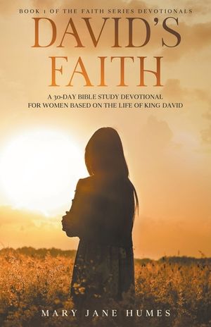 David's Faith: A 30 Day Women's Devotional Based on the Life of King David image number 0
