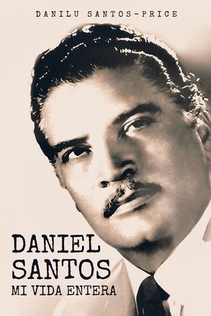 Daniel Santos: Mi Vida Entera image number 0