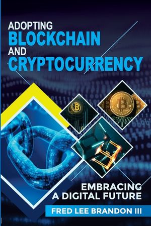 Adopting Blockchain and Cryptocurrency: Embracing a Digital Future image number 0